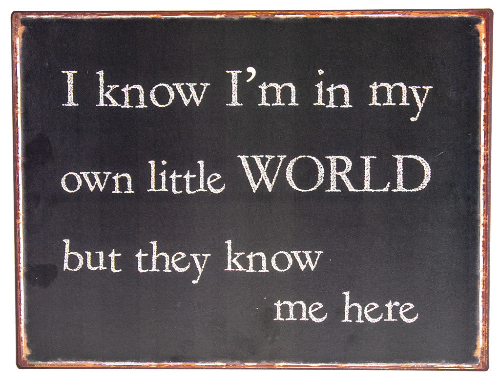Own Little World Sign