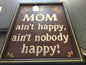 P1428 Mom Ain’t Happy Sign